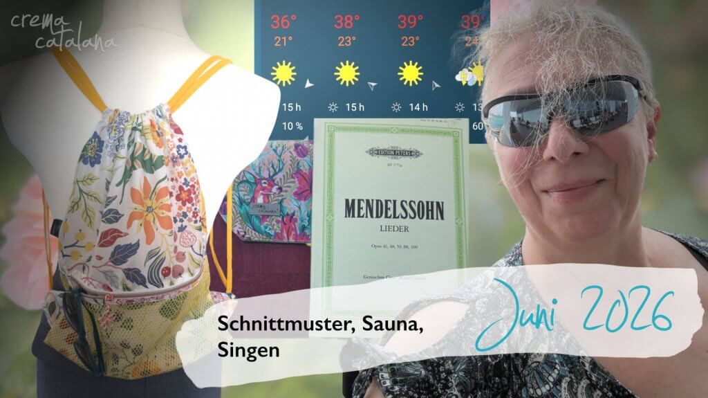 Collage Monatsrückblick Juni 2026: genähter Rucksackbeutel Uli auf Schneiderpuppe, Hitze-Wettervorhersage mit 36 bis 39 Grad, Mendelssohn-Chornoten und Anja Dix mit Sonnenbrille