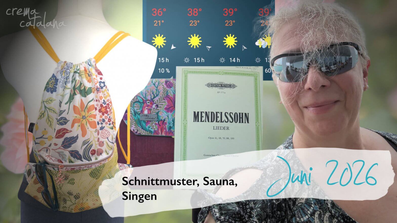 Collage Monatsrückblick Juni 2026: genähter Rucksackbeutel Uli auf Schneiderpuppe, Hitze-Wettervorhersage mit 36 bis 39 Grad, Mendelssohn-Chornoten und Anja Dix mit Sonnenbrille